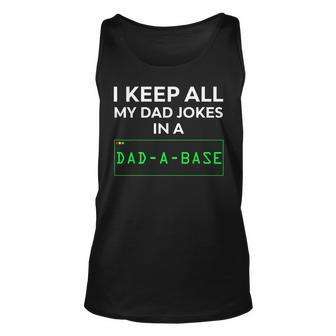 Dad Jokes I Keep All My Dad Jokes In A Dad A Base Funny Unisex Tank Top | Mazezy