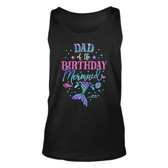 Dad Of The Birthday Mermaid Party Matching Family Daddy Unisex Tank Top | Mazezy