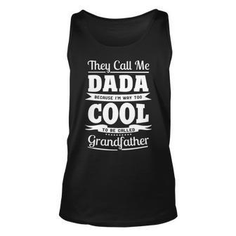 Dada Grandpa Gift Im Called Dada Because Im Too Cool To Be Called Grandfather Unisex Tank Top - Seseable