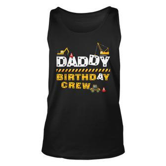 Daddy Birthday Crew Construction Family Birthday Party Unisex Tank Top | Mazezy