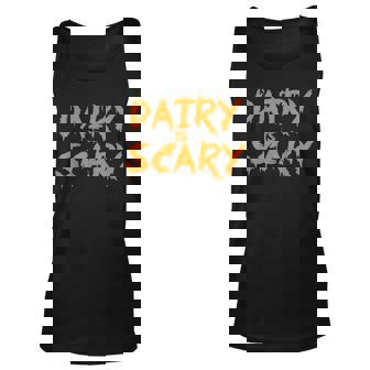 Dairy Is Scary Vegan Lactose Intolerant Dairy Is Scary Unisex Tank Top | Mazezy