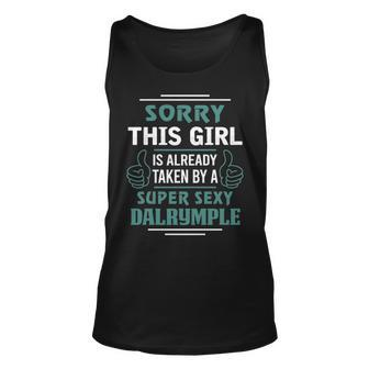 Dalrymple Name Gift This Girl Is Already Taken By A Super Sexy Dalrymple Unisex Tank Top - Seseable