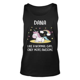 Dana Name Gift Dana Unicorn Like Normal Girlly More Awesome Unisex Tank Top - Seseable