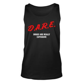 Dare Drugs Are Really Expensive Funny Party Rave Club Unisex Tank Top | Mazezy