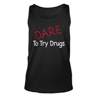Dare To Try Drugs DARE Gag Unisex Tank Top | Mazezy