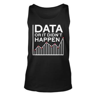 Data Or It Didn't Happen Data Analyst Data Analysis Tank Top - Thegiftio UK