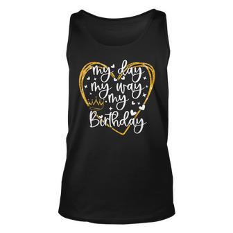My Day My Way My Birthday Birthday Queen Its My Birthday Tank Top - Thegiftio UK