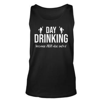 Day Drinking Because 2021 Also Sucks Funny Alcohol Lover Unisex Tank Top | Mazezy