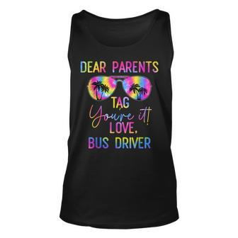 Dear Parents Tag It Last Day Of School Bus Driver Tie Dye Unisex Tank Top | Mazezy