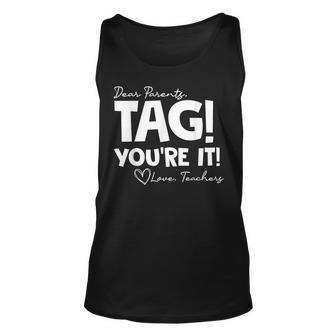 Dear Parents Tag Youre It Last Day Of School Funny Unisex Tank Top - Seseable
