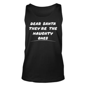 Dear Santa Theyre The Naughty Ones Humor Saying Humor Tank Top | Mazezy