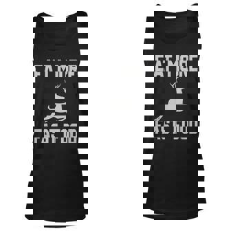 Deer Hunting - Eat More Fast Food - Funny Gift For Hunters Unisex Tank Top - Thegiftio