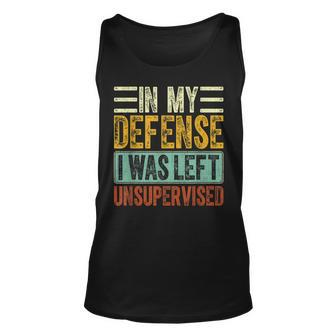 In My Defense I Was Left Unsupervised Funny Retro Vintage Unisex Tank Top - Seseable