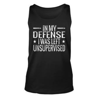 In My Defense I Was Left Unsupervised Quotes Tank Top | Mazezy