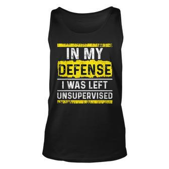 In My Defense I Was Left Unsupervised Tank Top - Seseable