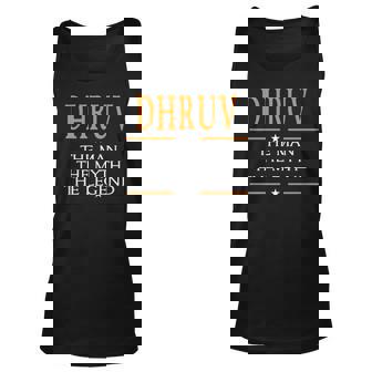 Dhruv Name Gift Dhruv The Man The Myth The Legend V2 Unisex Tank Top - Seseable