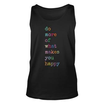 Do More Of What Make You Happy Colorful Funny Letter Print Unisex Tank Top - Monsterry UK