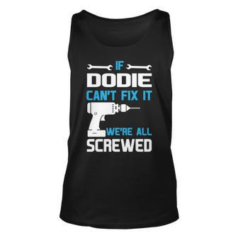 Dodie Grandpa Gift If Dodie Cant Fix It Were All Screwed Unisex Tank Top - Seseable