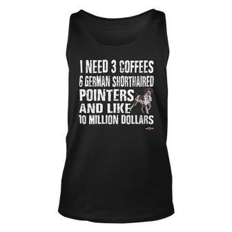 Dog German Shorthaired Funny Gsp I Need 6 German Shorthaired Pointers Unisex Tank Top - Monsterry