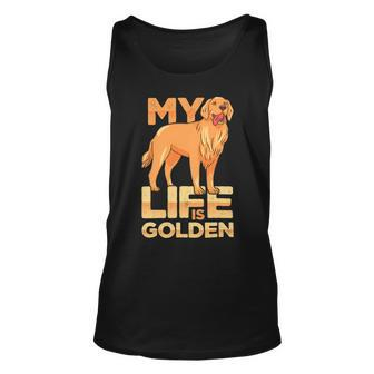 Dog Pet Life Is Golden Retriever Funny Dog Owners Unisex Tank Top - Monsterry