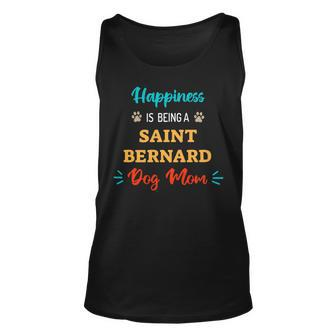 Dog Saint Bernard Happiness Is Being A Saint Bernard Dog Mom Unisex Tank Top - Monsterry UK
