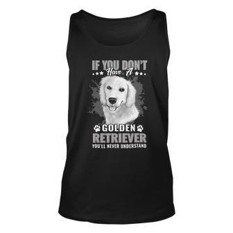 Dogs Golden Retriever Youll Never Understand Funny Unisex Tank Top - Monsterry CA