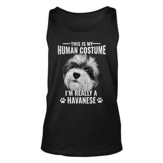 Dogs This Is My Human Costume I’M Really A Havanese Dog Unisex Tank Top - Monsterry