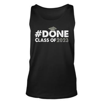 Done Class Of 2023 For Senior Graduate And Graduation Year Unisex Tank Top - Seseable