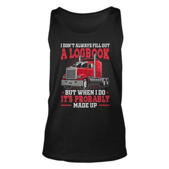 I Dont Always Fill Out A Log Book Truck Driver Driver Tank Top | Mazezy