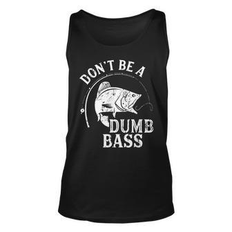 Dont Be A Dumb Bass Funny Fishing Joke Fisherman Dad Gifts Unisex Tank Top - Thegiftio UK