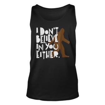 I Dont Believe In You Either Distressed Bigfoot Believe Tank Top | Mazezy