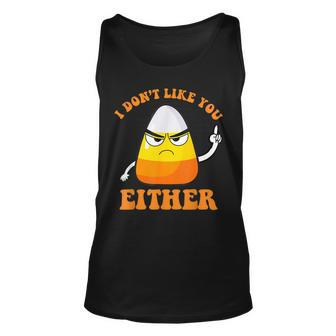 I Don't Like You Either Candy Corn Halloween Tank Top - Seseable
