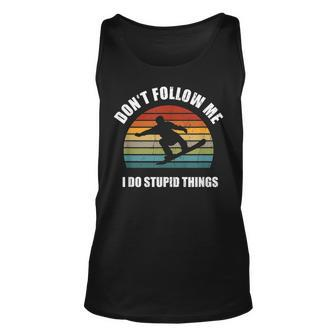 Dont Follow Me I Do Stupid Things Vintage Snowboarding Unisex Tank Top | Mazezy