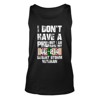 Dont Have Phd I Do Have My Dd214 Desert Storm Veteran Gift Unisex Tank Top | Mazezy