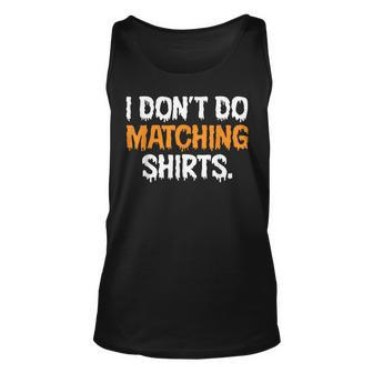 I Don't Do Matching Halloween Couple Scary Spooky Him Her Tank Top - Monsterry