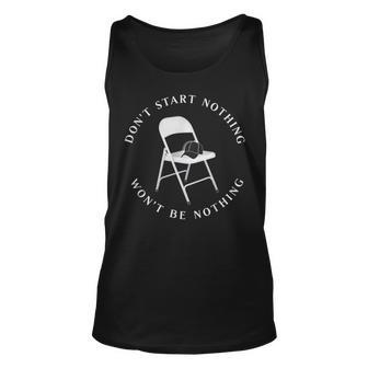 Don't Start Nothing Won't Be Nothing Folding Chair Tank Top - Seseable
