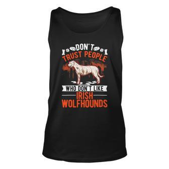 Dont Trust People Who Dont Like Irish Wolfhounds Unisex Tank Top - Monsterry DE