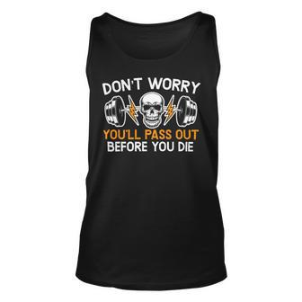 Dont Worry Youll Pass Out Before You Die Gym Fitness Unisex Tank Top - Monsterry