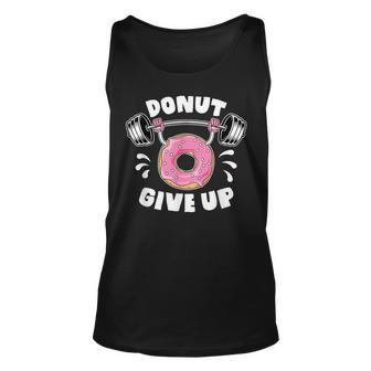 Donut Give Up Pun Motivational Bodybuilding Workout Gift Unisex Tank Top | Mazezy CA