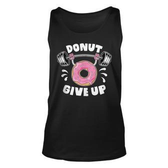 Donut Give Up Pun Motivational Bodybuilding Workout Unisex Tank Top | Mazezy