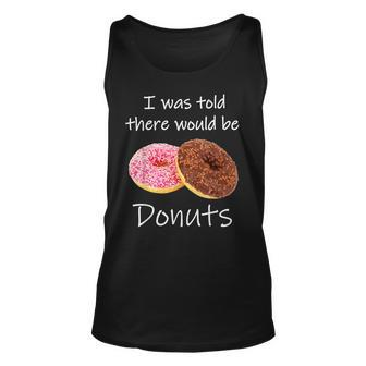 Doughnut I Was Told There Would Be Donuts Donut Lover Unisex Tank Top | Mazezy