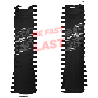 Drag Racing Car Quote Be Fast Or Be Last Racing Race Racing Tank Top | Mazezy