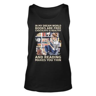 In My Dream World Books Are Free Chocolate Is Healthy Dream Tank Top | Mazezy