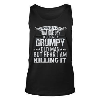 I Never Dreamed That Id Become A Grumpy Old Man Dad Grandpa Tank Top | Mazezy