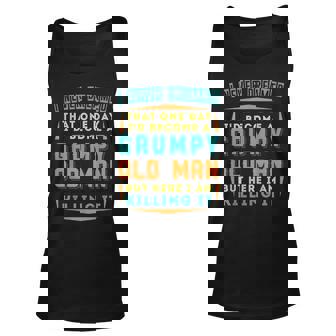 Never Dreamed That Id Become A Grumpy Old Man But Here I Am Tank Top | Mazezy