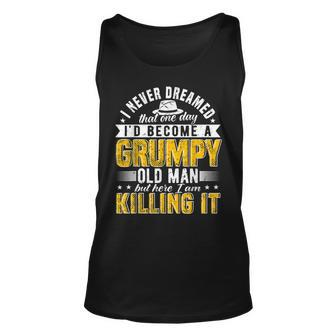 I Never Dreamed That One Day Id Become A Grumpy Old Man Tank Top | Mazezy
