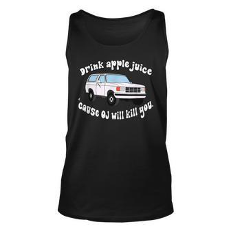 Drink Apple Juice Because Oj Will Kill You Vintage Unisex Tank Top | Mazezy