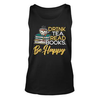 Drink Tea Read Books Be Happy Book Reader Bookworm Reading Reading Tank Top | Mazezy