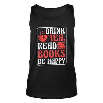 Drink Tea Read Books Be Happy Book Reading And Booklover Reading Tank Top | Mazezy
