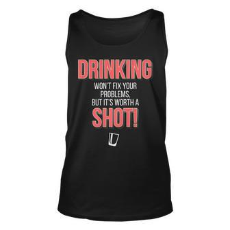 Drinking Wont Fix Your Problems But Its Worth A Shot Unisex Tank Top | Mazezy
